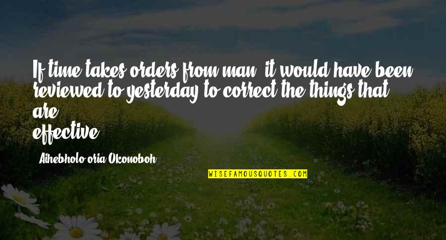 Oria Quotes By Aihebholo-oria Okonoboh: If time takes orders from man, it would
