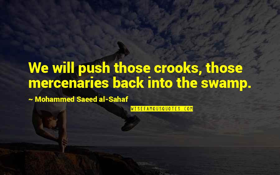 Oriada Cheesy Quotes By Mohammed Saeed Al-Sahaf: We will push those crooks, those mercenaries back