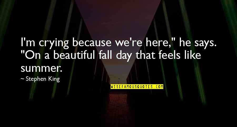 Oriane Name Quotes By Stephen King: I'm crying because we're here," he says. "On
