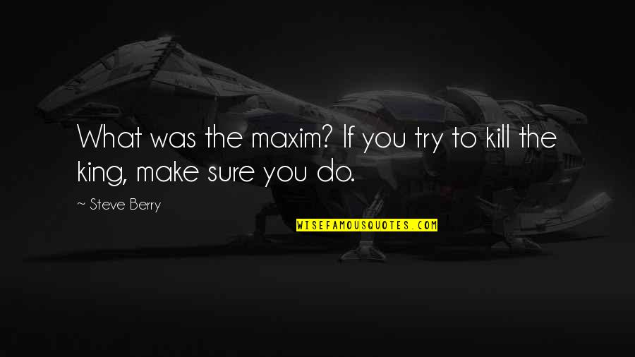 Oriane Name Quotes By Steve Berry: What was the maxim? If you try to