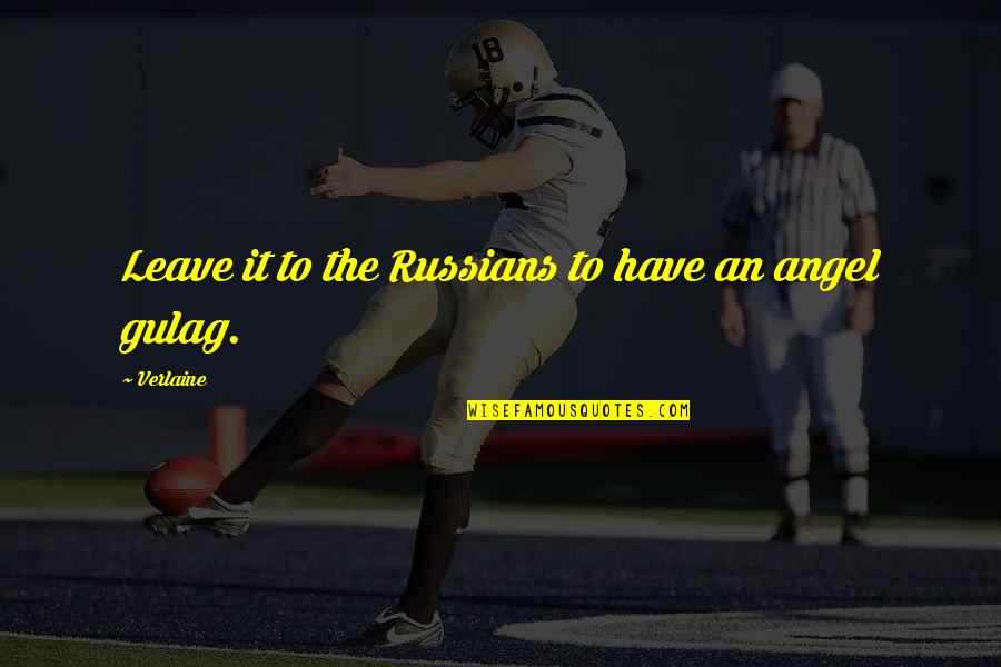 Oricat Quotes By Verlaine: Leave it to the Russians to have an