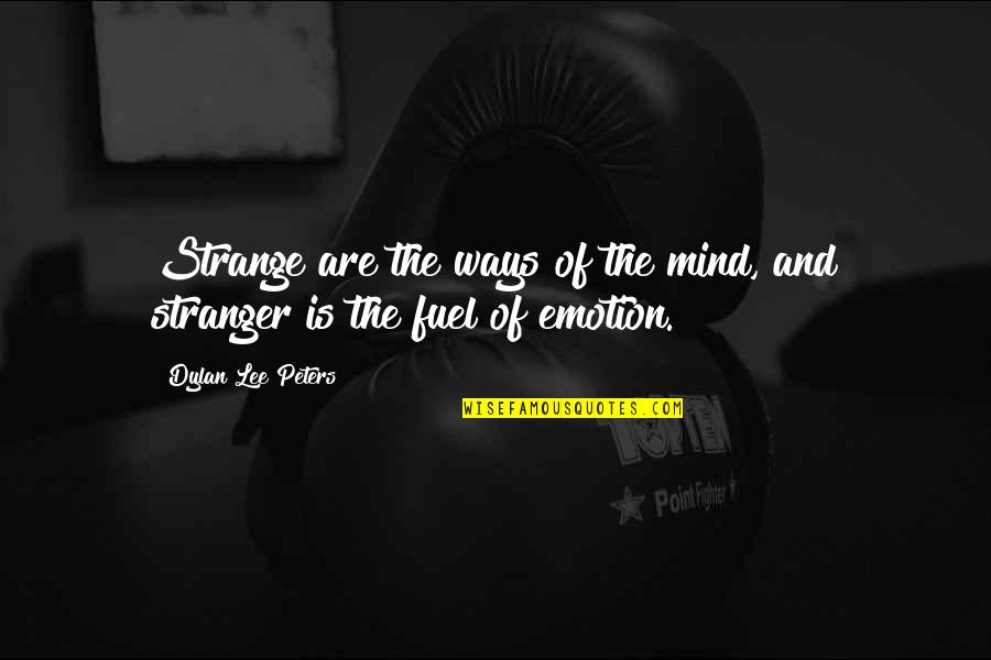 Oriella Gonzalez Quotes By Dylan Lee Peters: Strange are the ways of the mind, and Oriella Gonzalez Quotes By Dylan Lee Peters: Strange are the ways of the mind, and