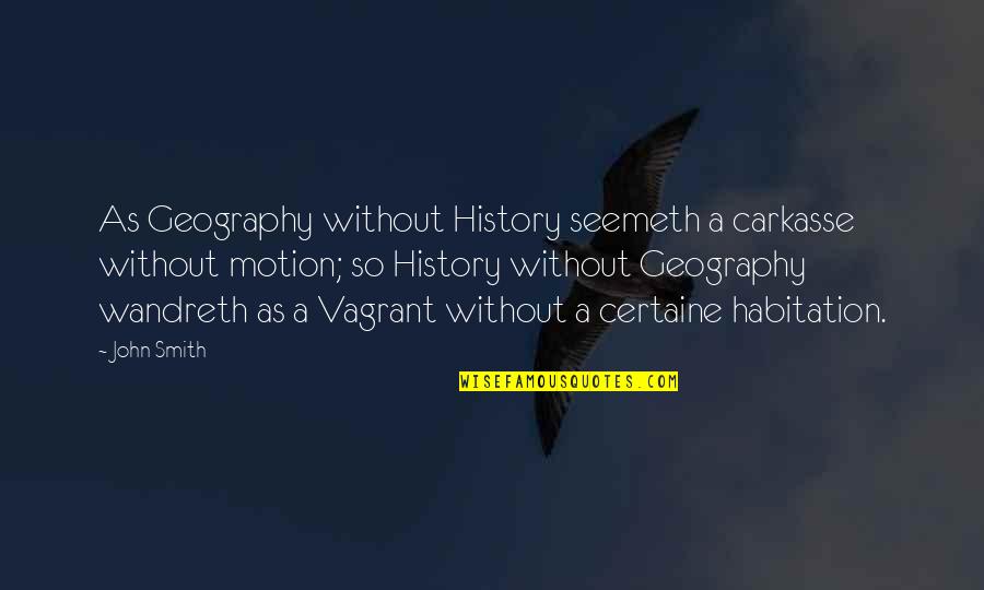 Orientado Sinonimo Quotes By John Smith: As Geography without History seemeth a carkasse without