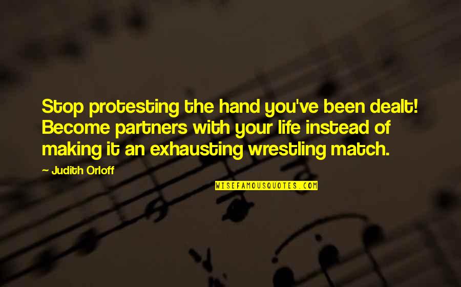 Orientado Sinonimo Quotes By Judith Orloff: Stop protesting the hand you've been dealt! Become