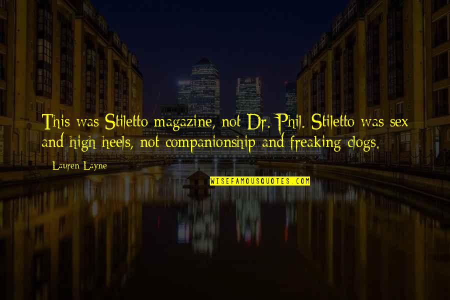 Orientador Escolar Quotes By Lauren Layne: This was Stiletto magazine, not Dr. Phil. Stiletto