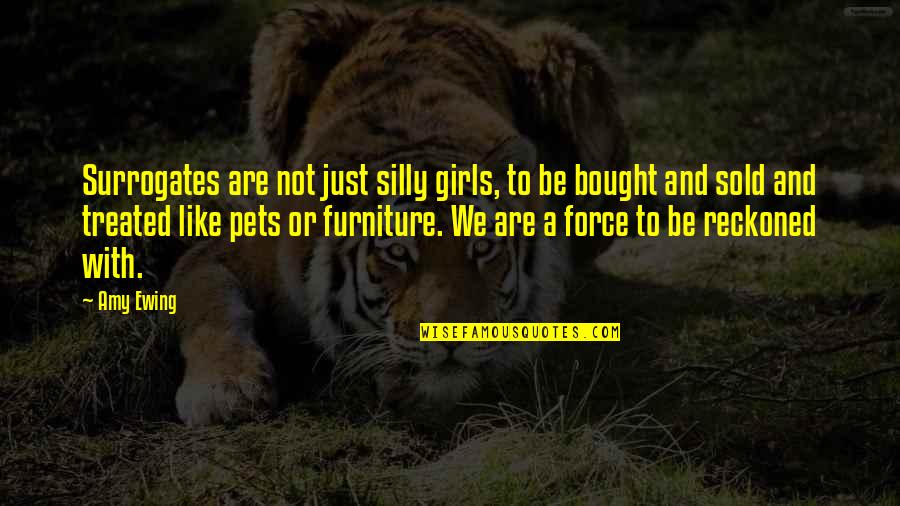 Orientadora Quotes By Amy Ewing: Surrogates are not just silly girls, to be Orientadora Quotes By Amy Ewing: Surrogates are not just silly girls, to be