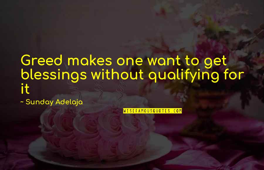 Oriental Mindoro Quotes By Sunday Adelaja: Greed makes one want to get blessings without