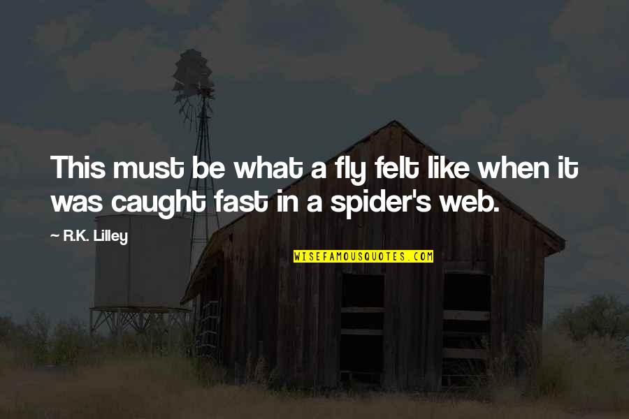 Orientale Flute Quotes By R.K. Lilley: This must be what a fly felt like
