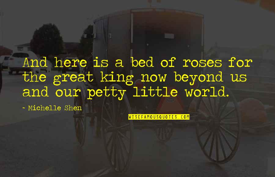 Orientalisme Fr Quotes By Michelle Shen: And here is a bed of roses for