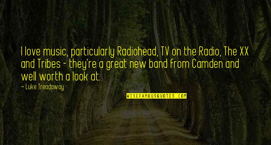 Orientalist Painters Quotes By Luke Treadaway: I love music, particularly Radiohead, TV on the Orientalist Painters Quotes By Luke Treadaway: I love music, particularly Radiohead, TV on the