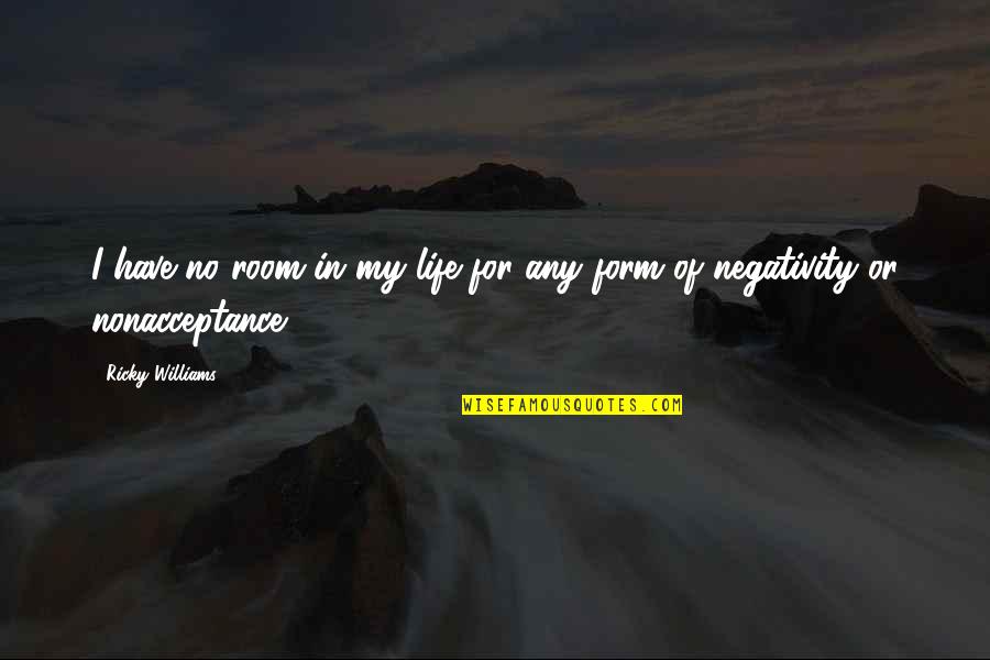 Orientalld Quotes By Ricky Williams: I have no room in my life for