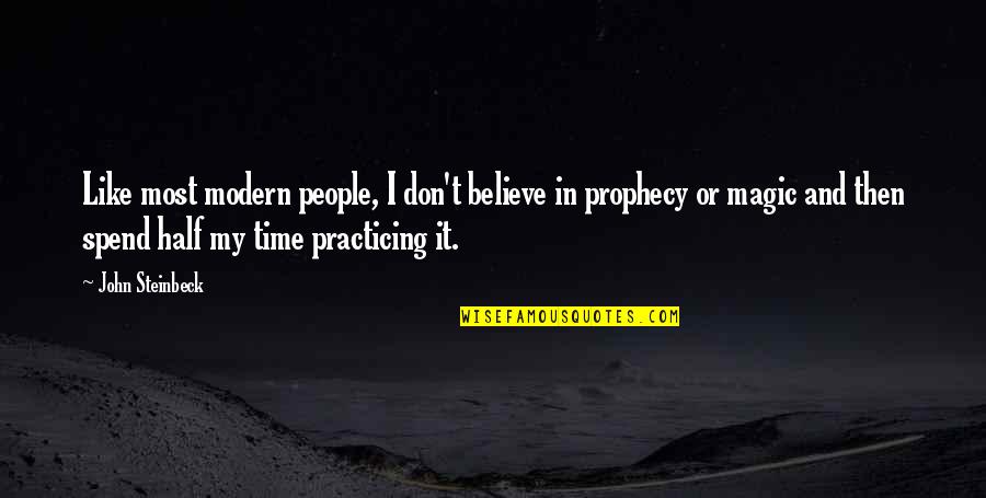 Orientals Phoenix Quotes By John Steinbeck: Like most modern people, I don't believe in Orientals Phoenix Quotes By John Steinbeck: Like most modern people, I don't believe in