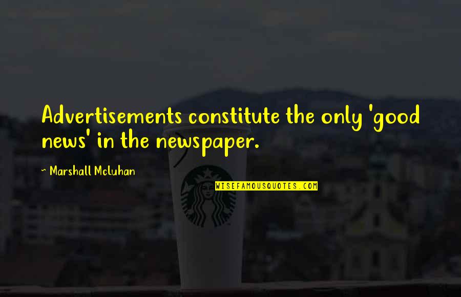 Orientals Phoenix Quotes By Marshall McLuhan: Advertisements constitute the only 'good news' in the