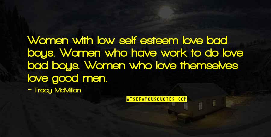 Orientals Phoenix Quotes By Tracy McMillan: Women with low self-esteem love bad boys. Women Orientals Phoenix Quotes By Tracy McMillan: Women with low self-esteem love bad boys. Women
