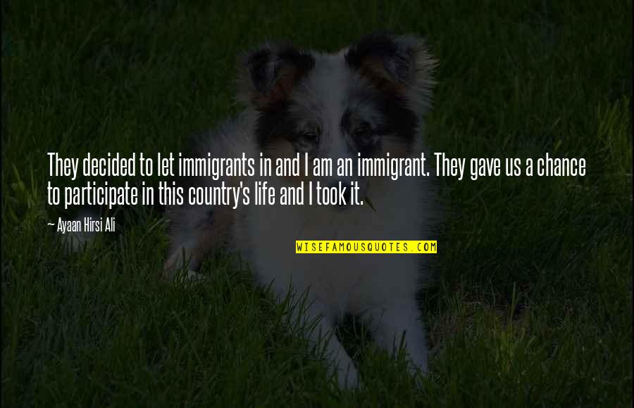 Orientamento Scuola Infanzia Quotes By Ayaan Hirsi Ali: They decided to let immigrants in and I