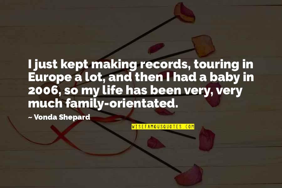 Orientated On Quotes By Vonda Shepard: I just kept making records, touring in Europe