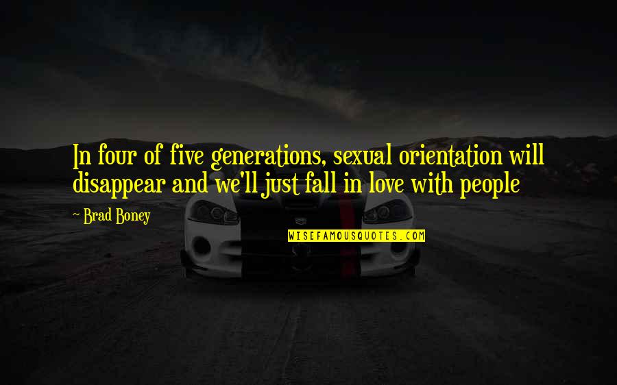 Orientation's Quotes By Brad Boney: In four of five generations, sexual orientation will
