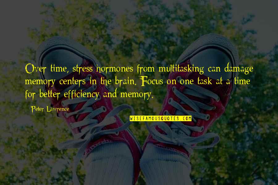 Orienting Quotes By Peter Lawrence: Over time, stress hormones from multitasking can damage