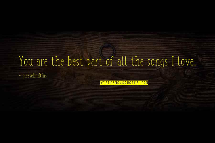 Orientului Antic Imagini Quotes By Pleasefindthis: You are the best part of all the