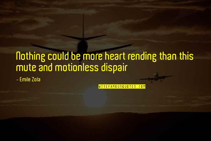 Origami Heart Quotes By Emile Zola: Nothing could be more heart rending than this