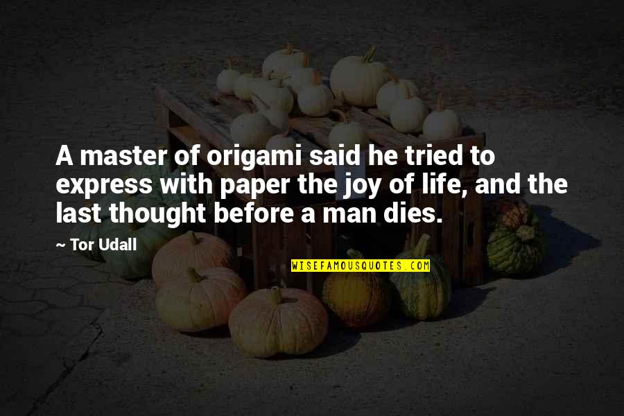 Origami Master Quotes By Tor Udall: A master of origami said he tried to