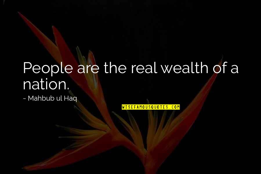 Origami Owl Quotes By Mahbub Ul Haq: People are the real wealth of a nation.