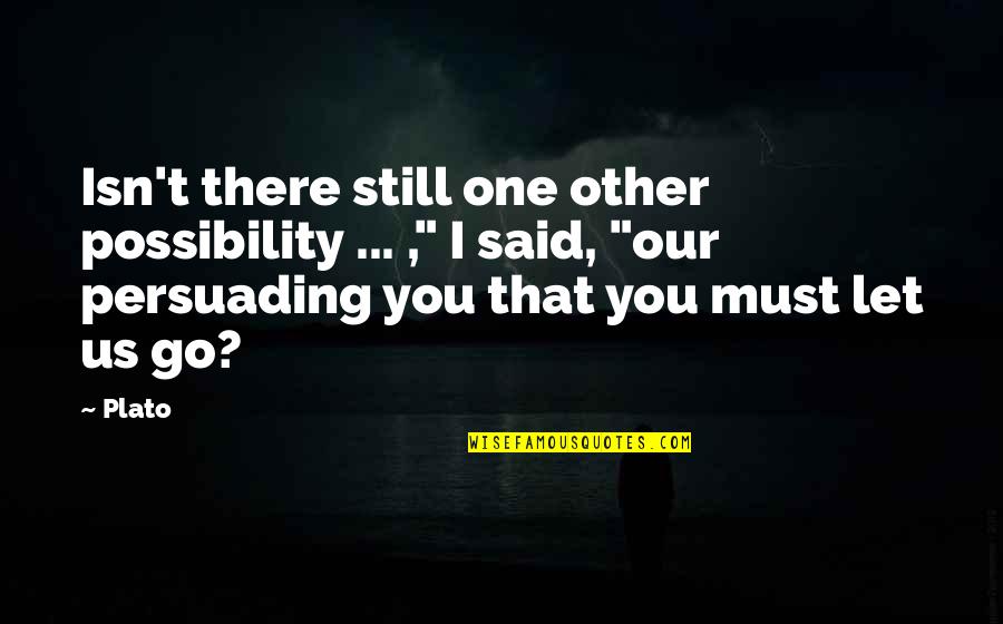 Origem Da Quotes By Plato: Isn't there still one other possibility ... ," Origem Da Quotes By Plato: Isn't there still one other possibility ... ,"