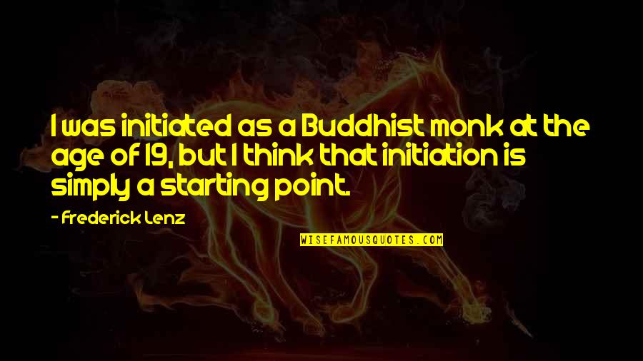 Origem Do Basquetebol Quotes By Frederick Lenz: I was initiated as a Buddhist monk at