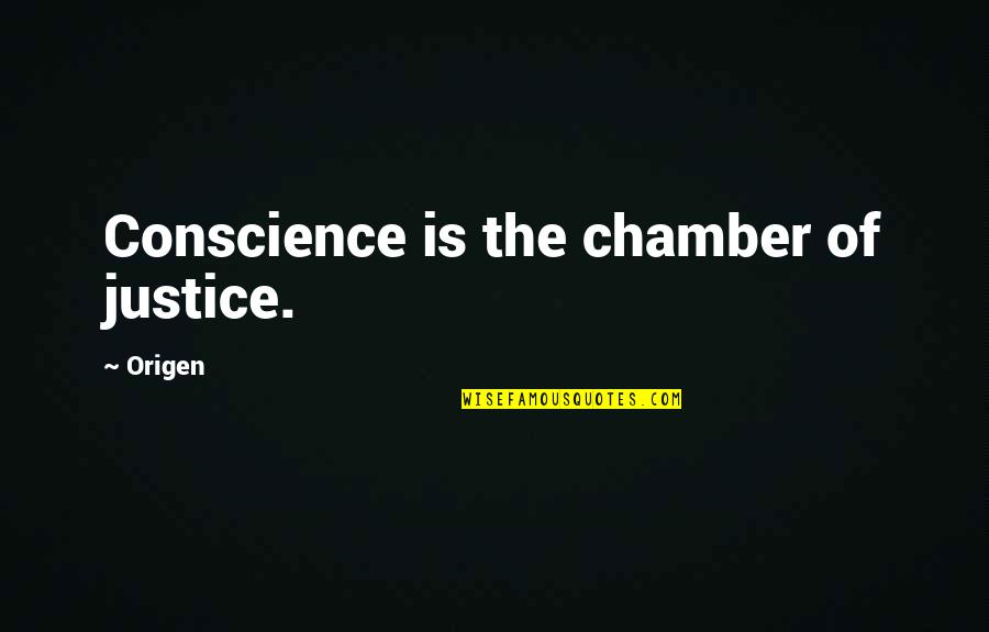 Origen Quotes By Origen: Conscience is the chamber of justice.