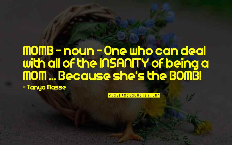 Origenes Secretos Quotes By Tanya Masse: MOMB - noun - One who can deal