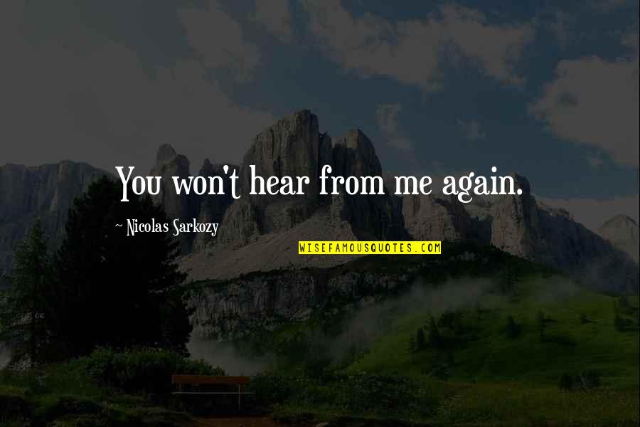 Origin Of English Quotes By Nicolas Sarkozy: You won't hear from me again.