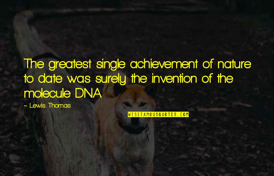 Origin Of Quotes By Lewis Thomas: The greatest single achievement of nature to date