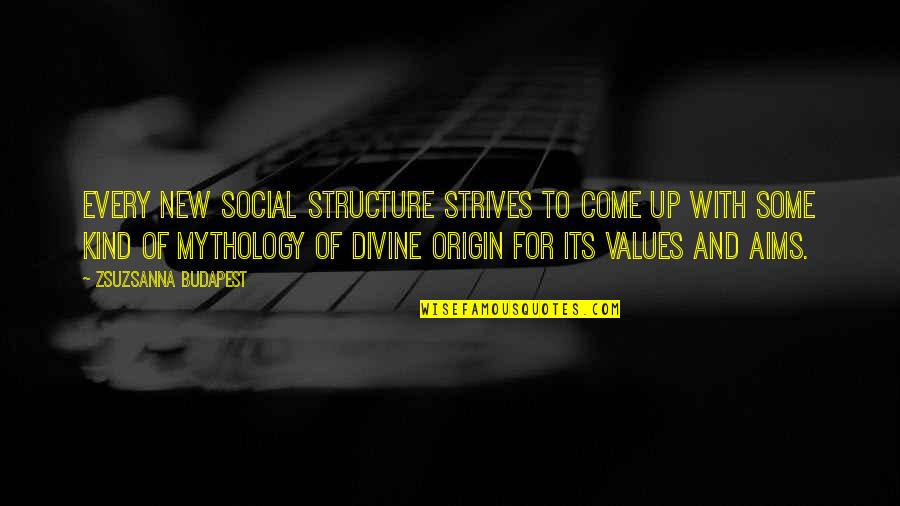 Origin Of Quotes By Zsuzsanna Budapest: Every new social structure strives to come up