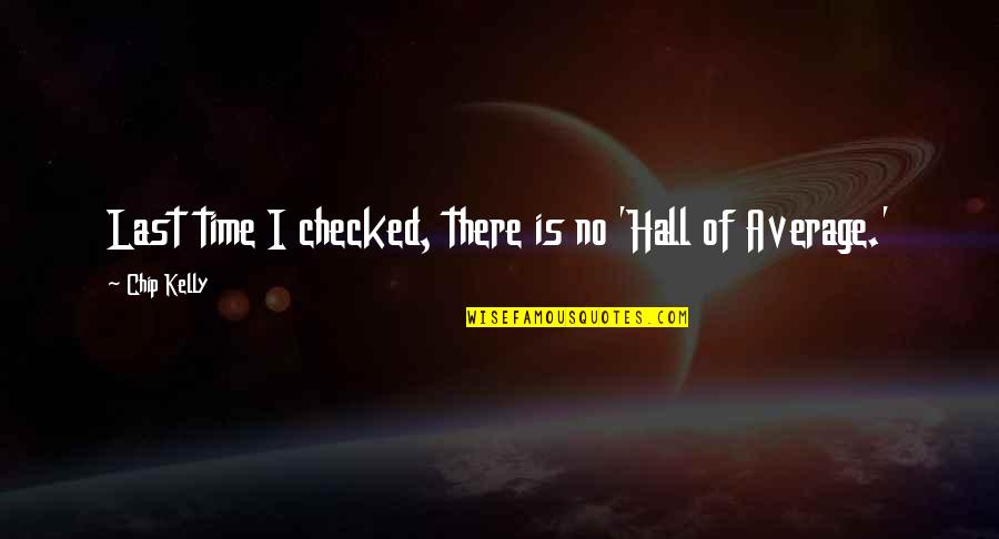 Origin Of Species God Quotes By Chip Kelly: Last time I checked, there is no 'Hall Origin Of Species God Quotes By Chip Kelly: Last time I checked, there is no 'Hall