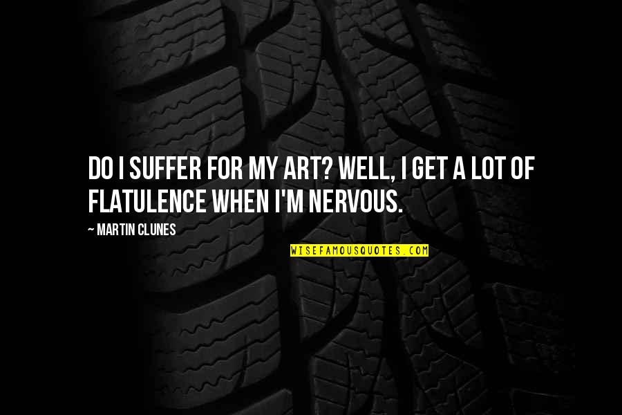 Origin Of Species God Quotes By Martin Clunes: Do I suffer for my art? Well, I