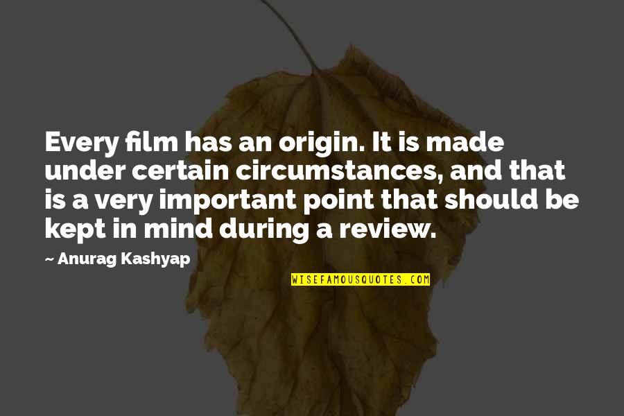Origin Quotes By Anurag Kashyap: Every film has an origin. It is made