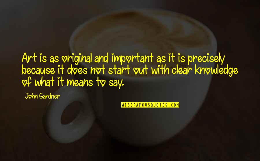 Original Art Quotes By John Gardner: Art is as original and important as it Original Art Quotes By John Gardner: Art is as original and important as it