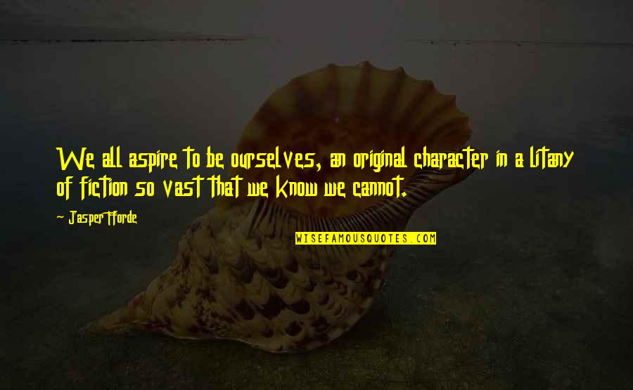 Original Original Quotes By Jasper Fforde: We all aspire to be ourselves, an original Original Original Quotes By Jasper Fforde: We all aspire to be ourselves, an original