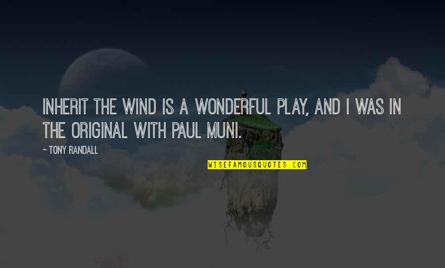Original Play Quotes By Tony Randall: Inherit the Wind is a wonderful play, and