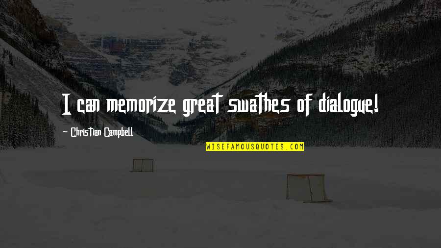 Original Proverbs Quotes By Christian Campbell: I can memorize great swathes of dialogue! Original Proverbs Quotes By Christian Campbell: I can memorize great swathes of dialogue!
