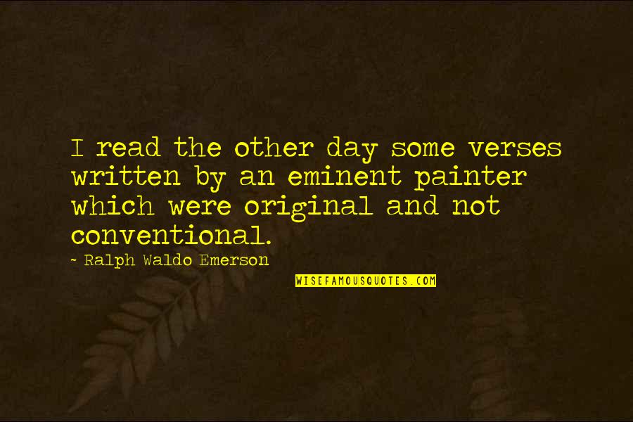 Original Quotes By Ralph Waldo Emerson: I read the other day some verses written