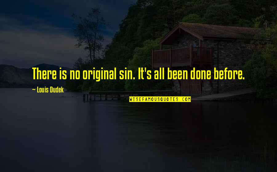 Original Sin Quotes By Louis Dudek: There is no original sin. It's all been
