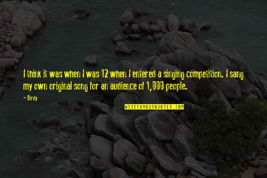 Original Song Quotes By Birdy: I think it was when I was 12 Original Song Quotes By Birdy: I think it was when I was 12