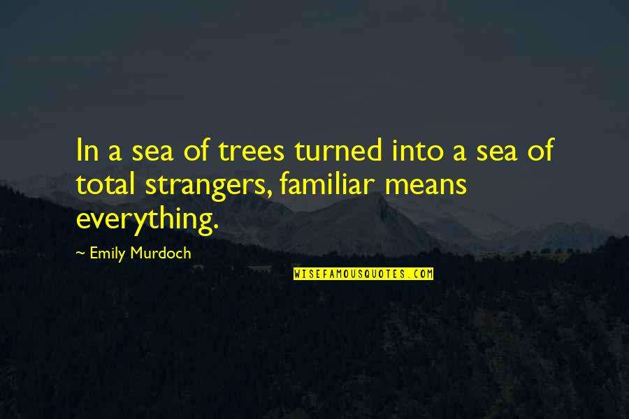 Original Strawberry Shortcake Quotes By Emily Murdoch: In a sea of trees turned into a