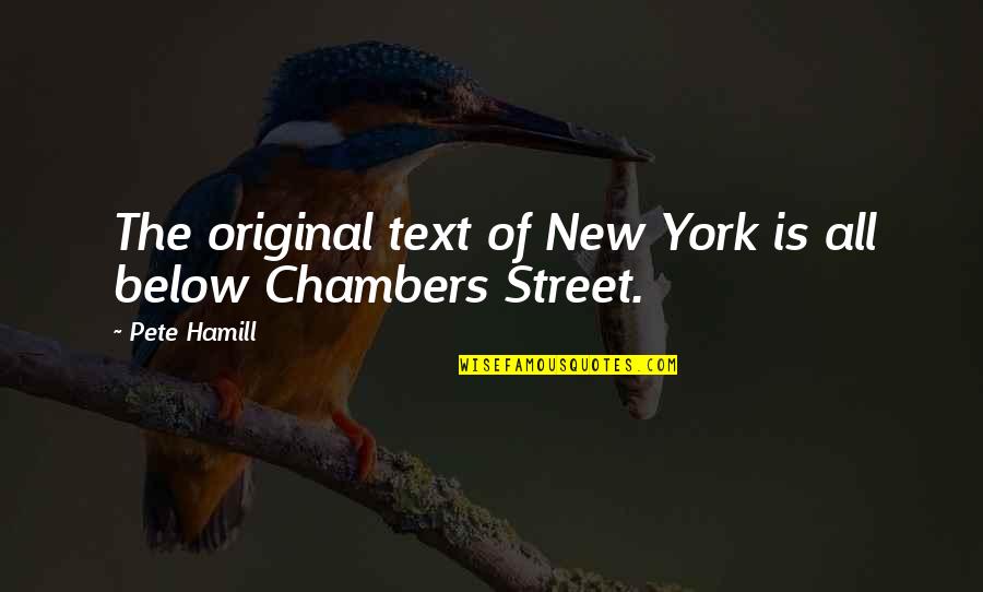 Original Text Quotes By Pete Hamill: The original text of New York is all