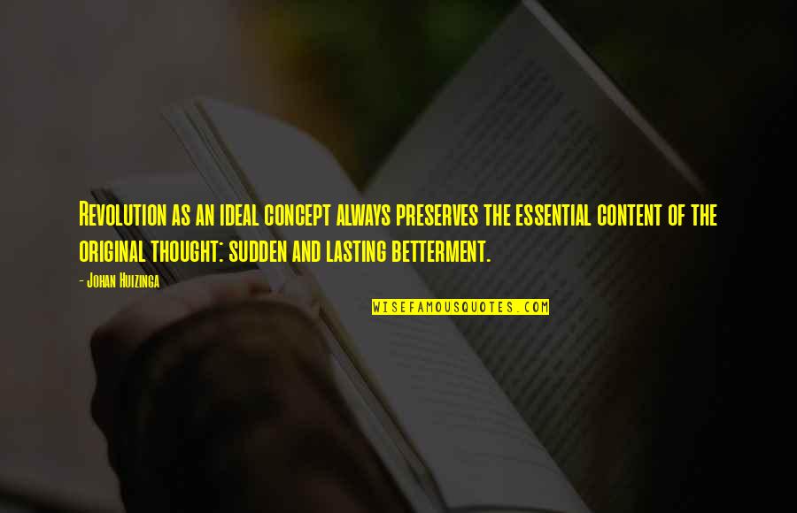 Original Thought Quotes By Johan Huizinga: Revolution as an ideal concept always preserves the Original Thought Quotes By Johan Huizinga: Revolution as an ideal concept always preserves the