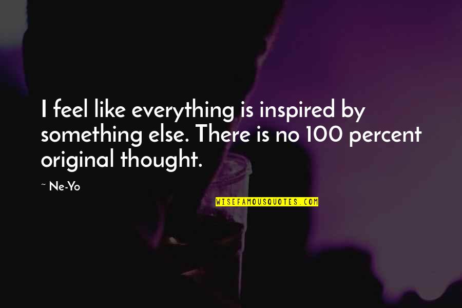 Original Thought Quotes By Ne-Yo: I feel like everything is inspired by something