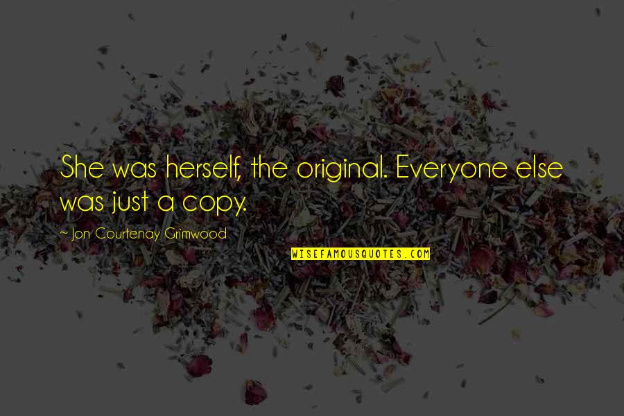 Original Vs Copy Quotes By Jon Courtenay Grimwood: She was herself, the original. Everyone else was