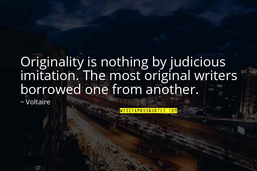 Originality And Imitation Quotes By Voltaire: Originality is nothing by judicious imitation. The most