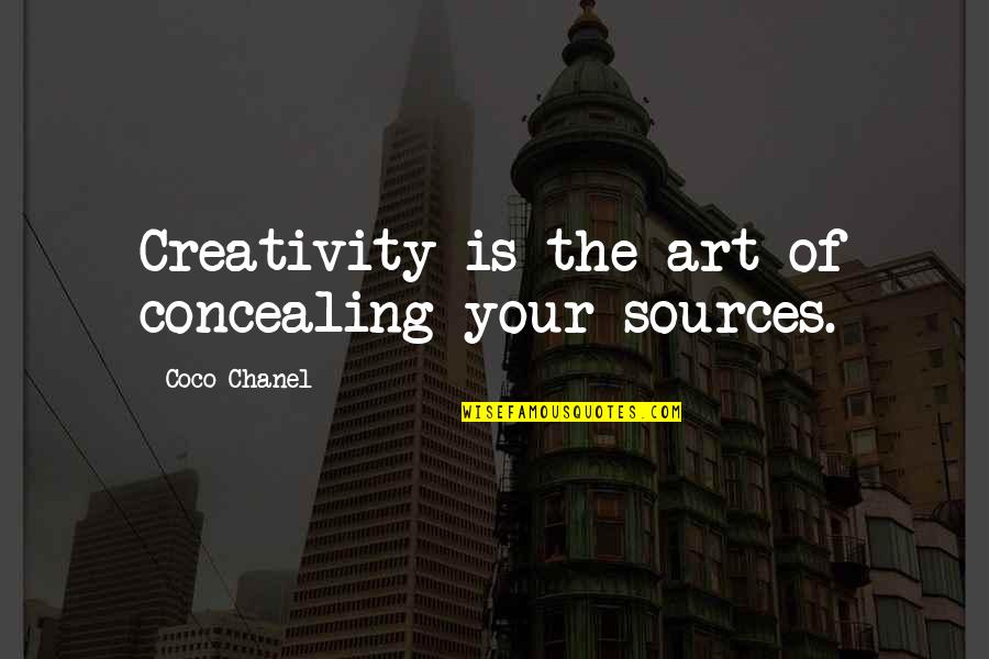 Originality Creativity Quotes By Coco Chanel: Creativity is the art of concealing your sources. Originality Creativity Quotes By Coco Chanel: Creativity is the art of concealing your sources.